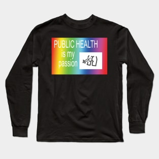 Public Health Is My Passion Long Sleeve T-Shirt